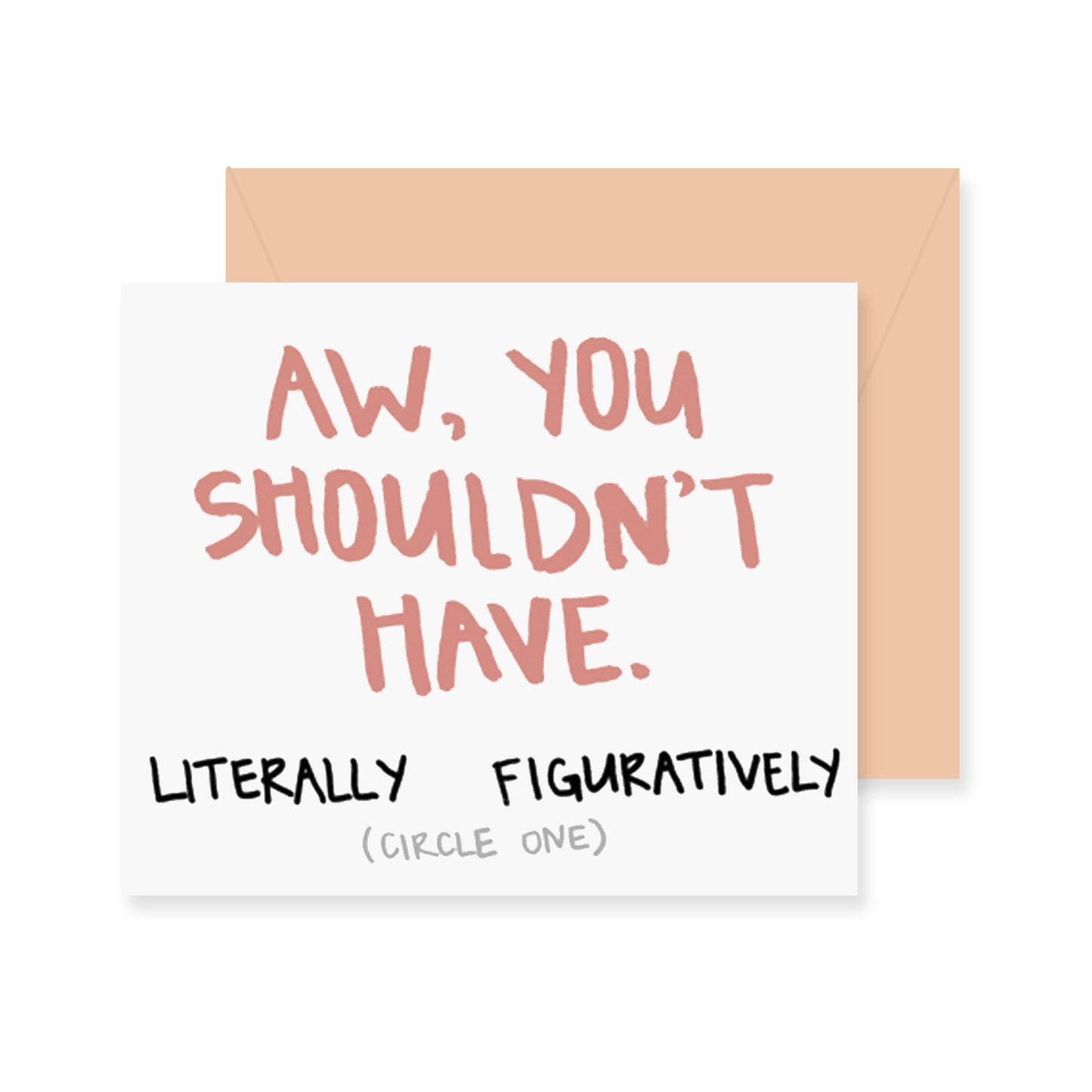 You Shouldn't Have Greeting Card