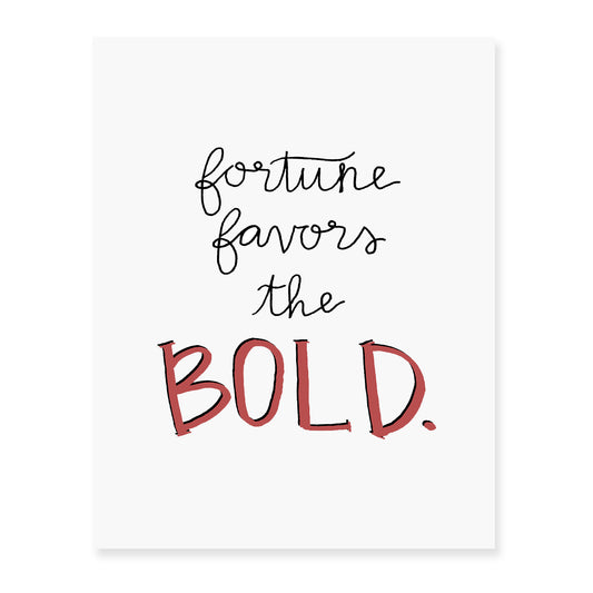 Fortune Favors the Bold Art Print