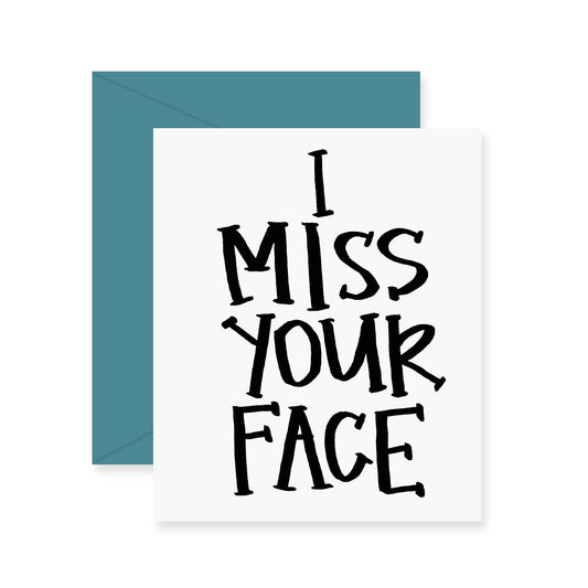 I Miss Your Face Greeting Card