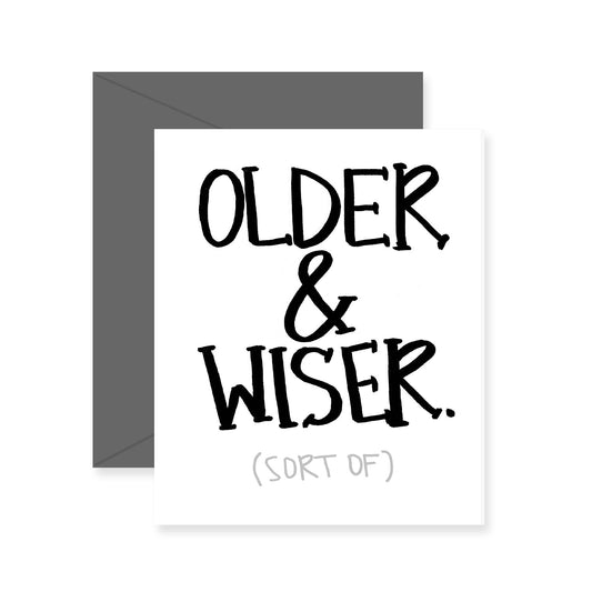 Older & Wiser Birthday Greeting Card
