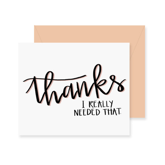 Needed That Greeting Card